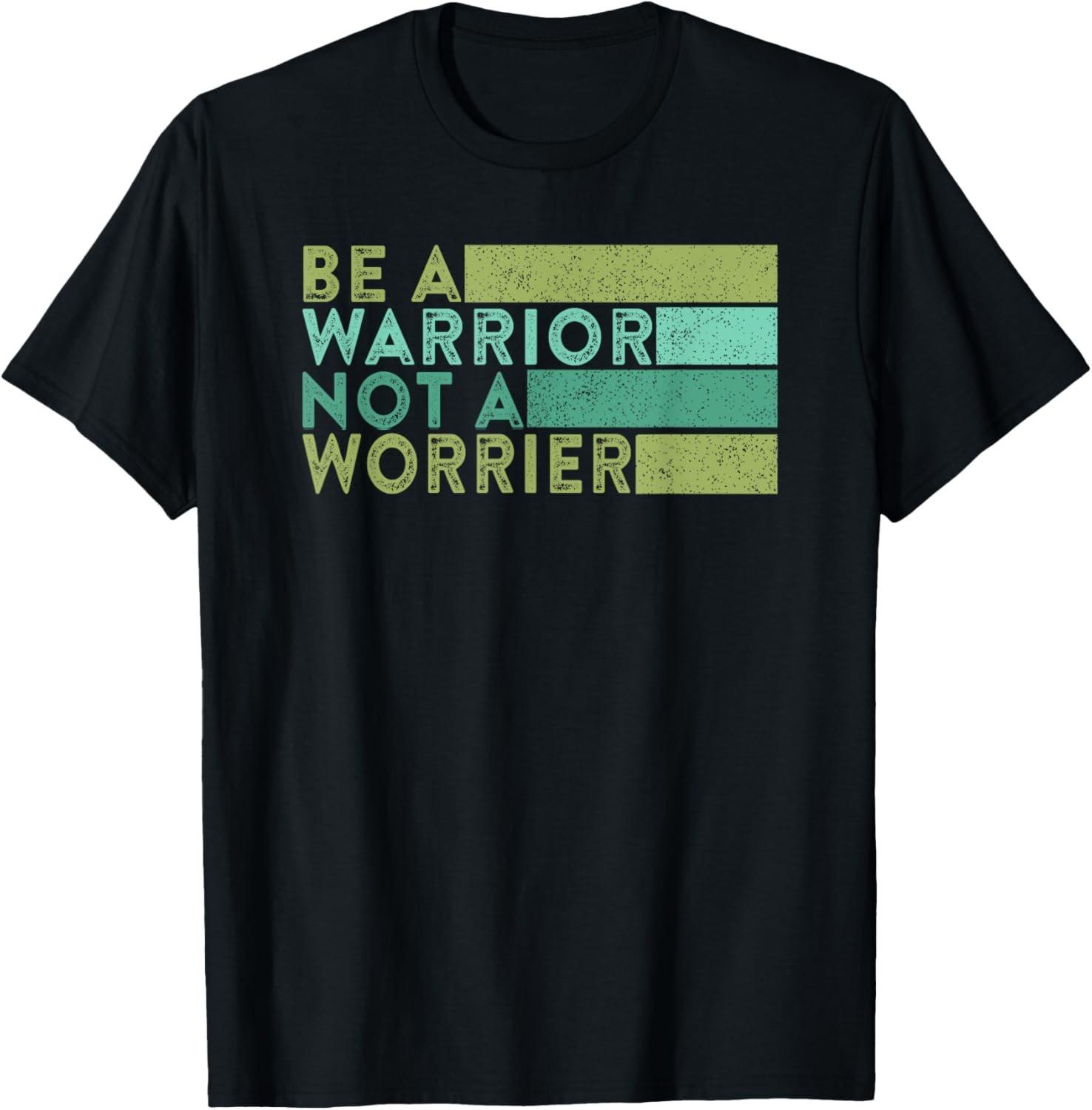 Be a Warrior Not a Worrier Positive Mindset Quote Saying T-Shirt S разноцветный