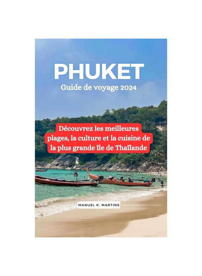 Książka Phuket Guide De Voyage 2024 : Decouvrez Les Meilleures Plages, La Culture Et La Cuisine De La Plus Grande Ile De Thailande