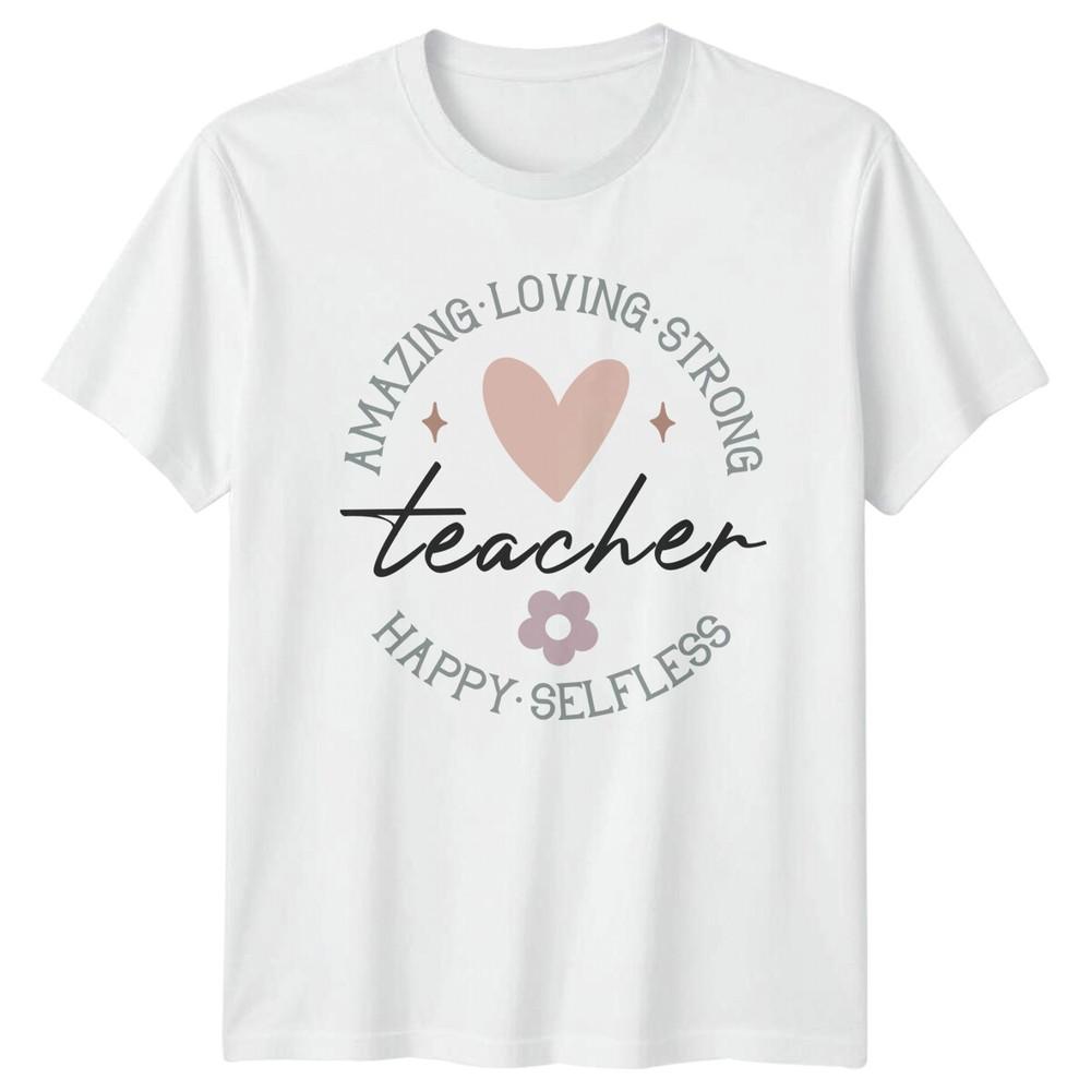 Amazing Loving Strong Teacher Happy Selfless TShirt S
