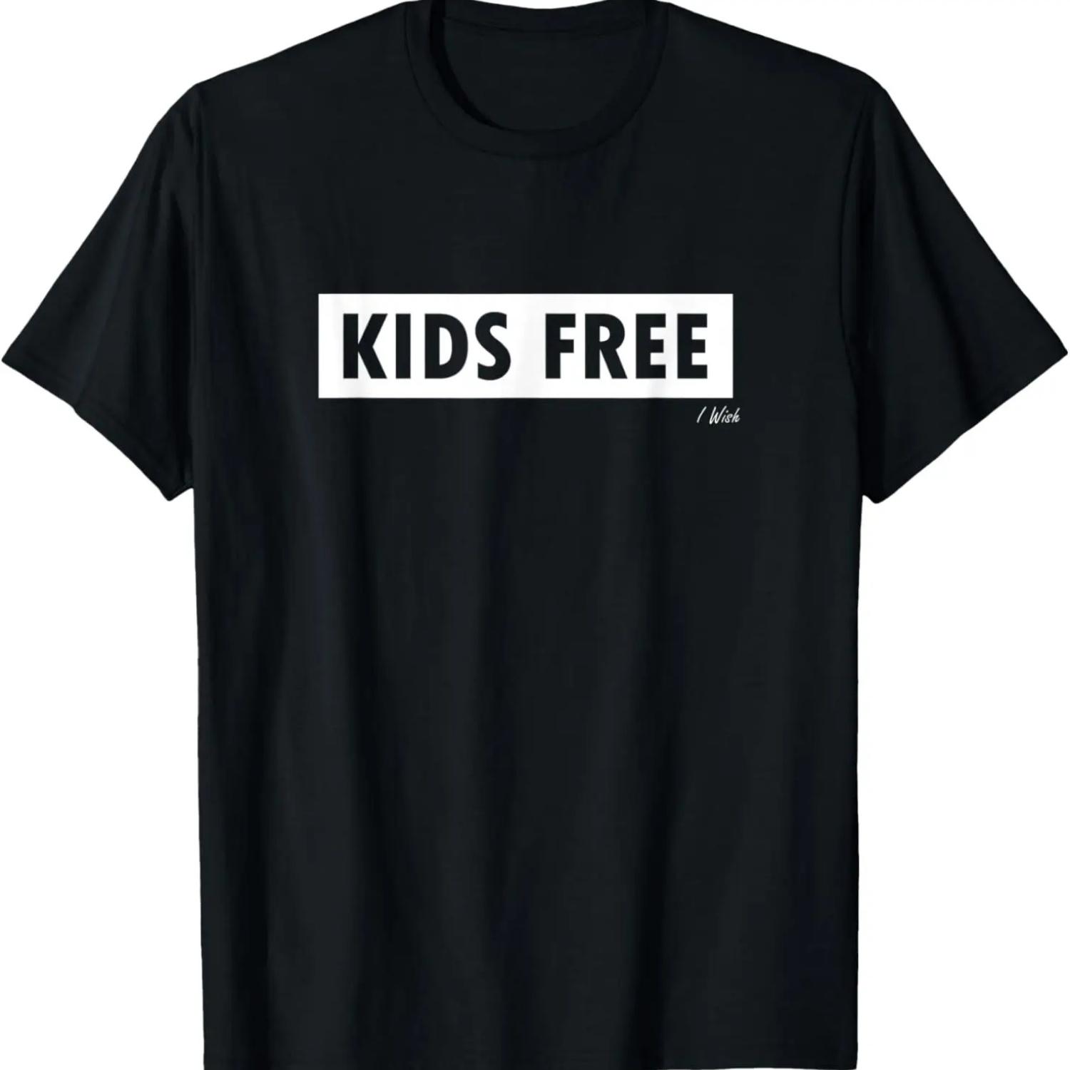 

Kids Free Parenting Mom Dad Sarcastic Funny Cool Men & Women T-Shirt XXXXXL