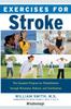 The Exercises For Stroke : Safe and Effective Exercise Plan for Improved Movement, Balance, and Coordination for Men and Women Recovering from Book