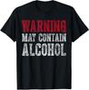Drinking Gift Funny Warning May Contain Alcohol Unisex T-Shirt