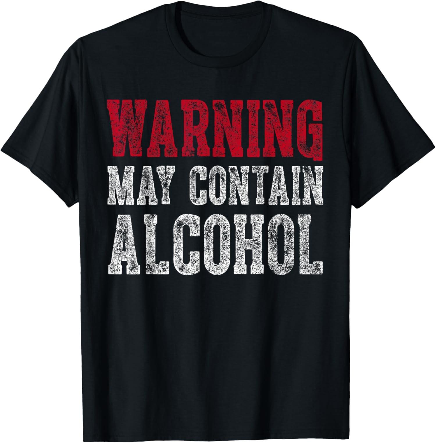 Drinking Gift Funny Warning May Contain Alcohol Unisex T-Shirt S