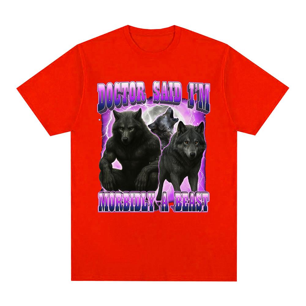 Doctor Said Im Morbidly A Beast Funny Wolf Meme Graphic Tshirt Unisexs Clothing Fashion Harajuku Tshirts Cotton Casual T Shirts S