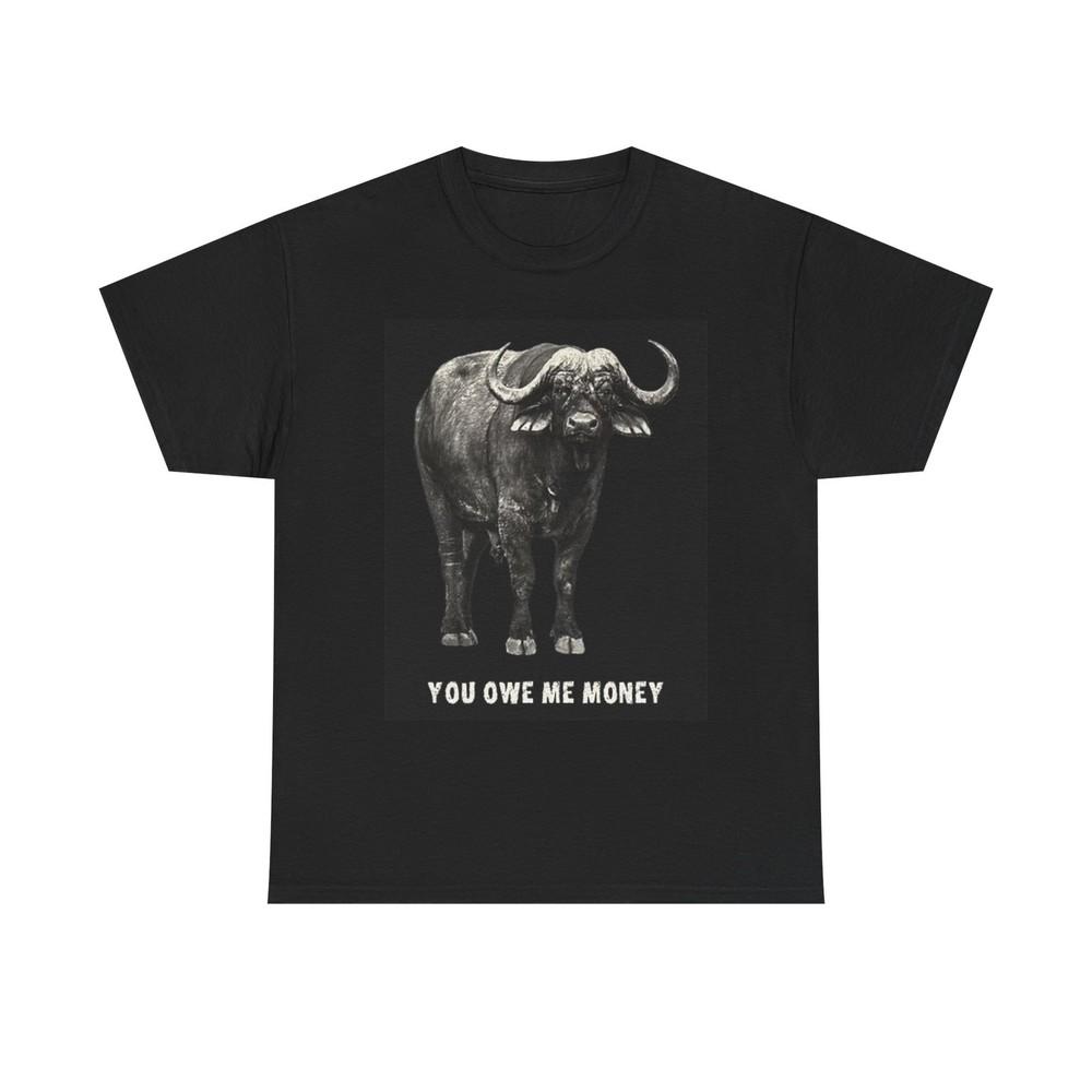 Stock Market Bull T Shirt Funny Graphic You Owe Me Money Unisex Heavy Cotton Tee Unisex T-Shirt S