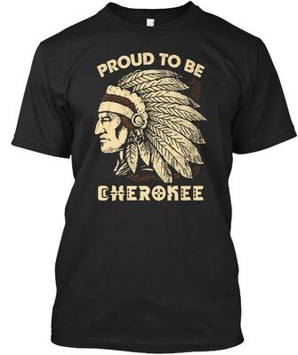 Camiseta unissex padrão Cherokee Proud To Be