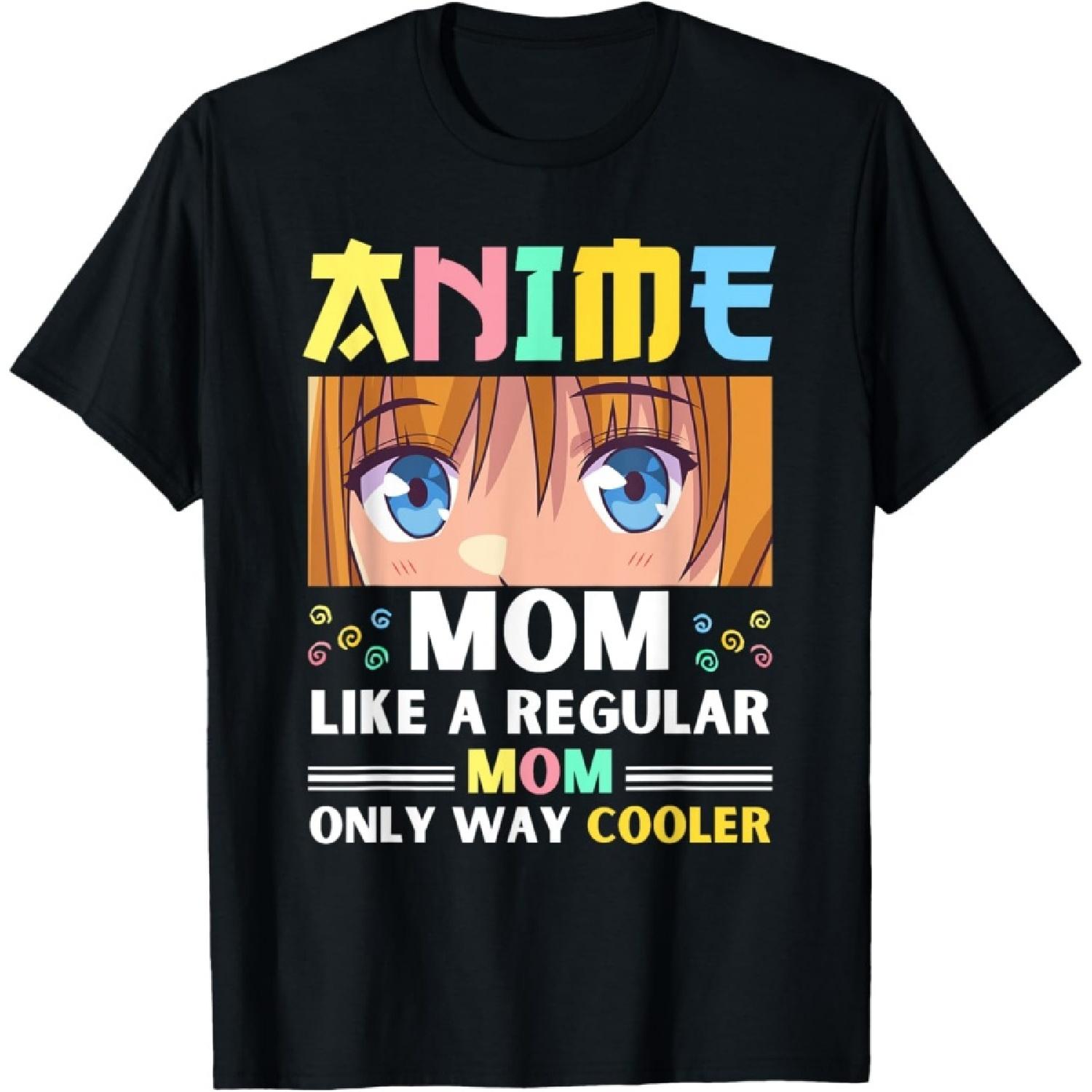 Anime Mom Like A Regular Mom Only Way Cooler Kawaii T-Shirt S