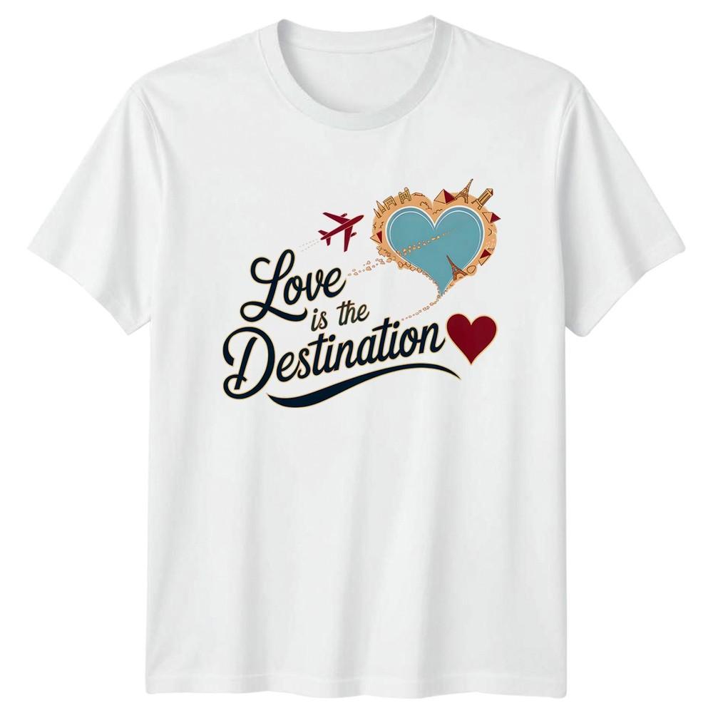 Love Is The Destination TShirt World Travel Valentines Day Gift For Him And Her S