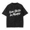 Real Hasta La Muerte Woman Men Cotton Washed Hot Stamping Print TShirt Harajuku Cotton Tshirt Mens Summer Short Sleeve Tees
