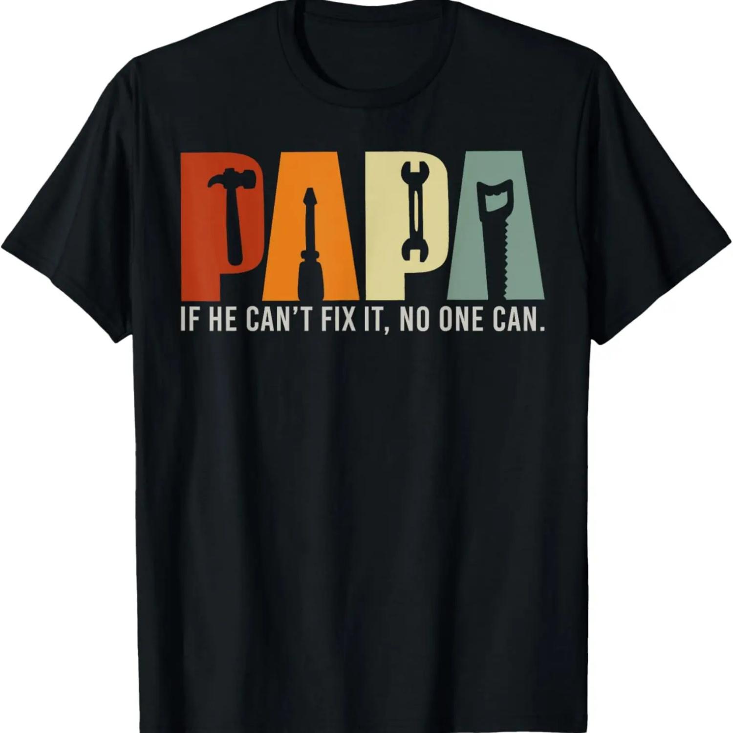 

Papa If He Can t Fix It No One Can, Papa Tools Father s Day T-Shirt S чёрный