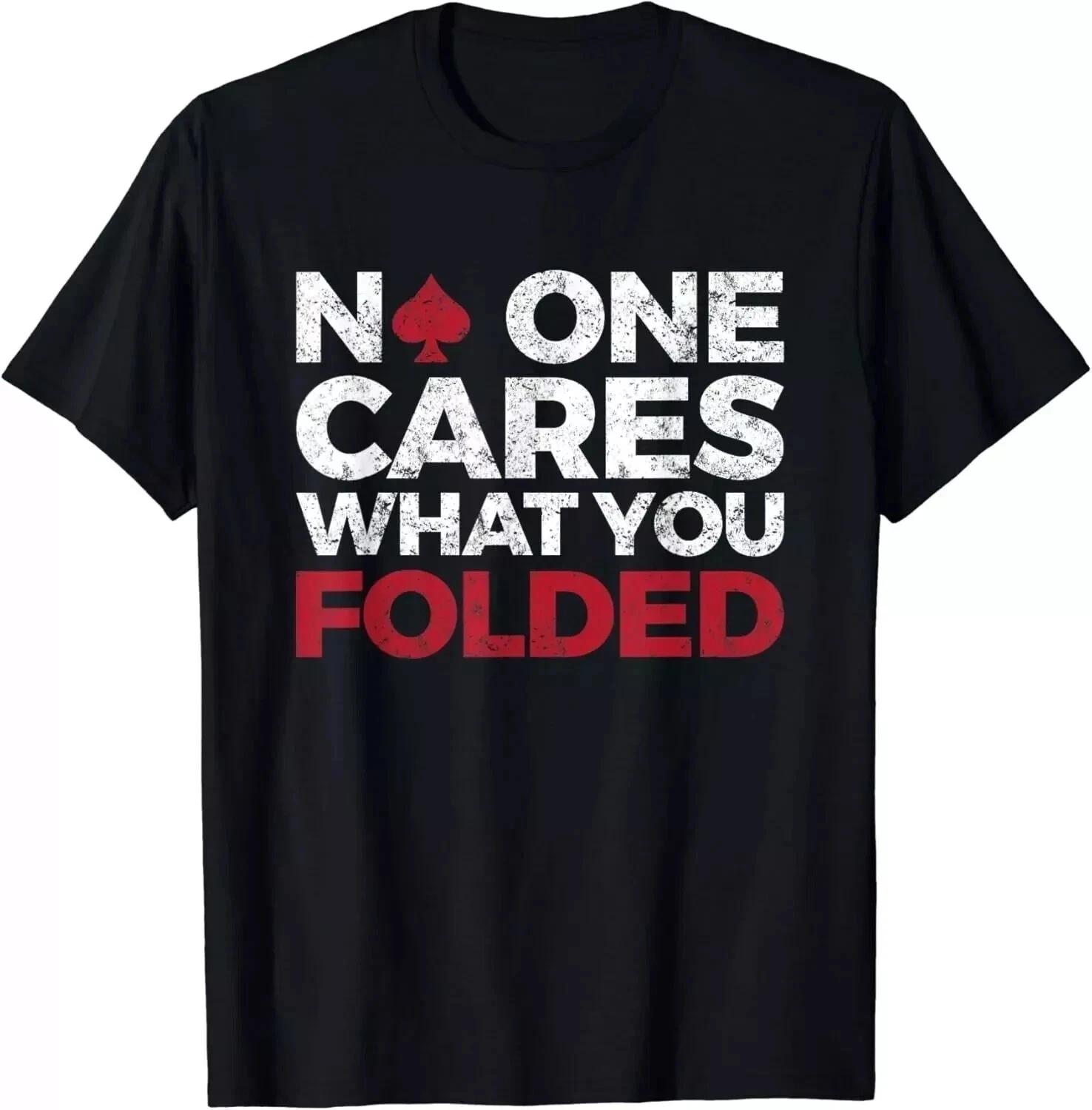 No One Cares What You Folded Funny Poker Gift Unisex T-Shirt M