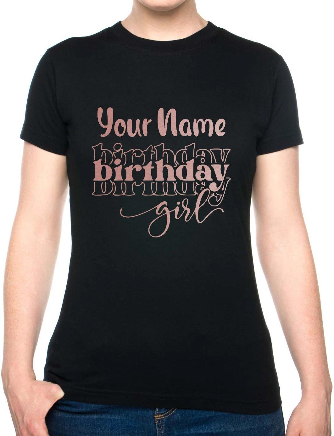 Personalised Ladies T-Shirt Birthday Girl Add Your Name Women s Tee Gift 4XL