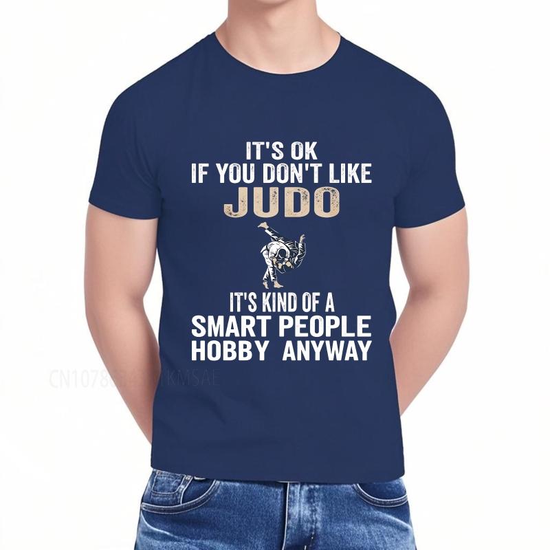 Graphic summer For her tshirt Its Ok If You Dont Like Judo Its Kind Of A Smart People Hobby Anyway Short Sleeve Comfortable
