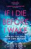If I Die Before I Wake by Emily Koch Paperback Book 9781784705718