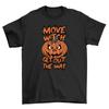 Halloween_275 Move Witch, Get Out the Way - Spooky T-shirt, Funny and Festive! U