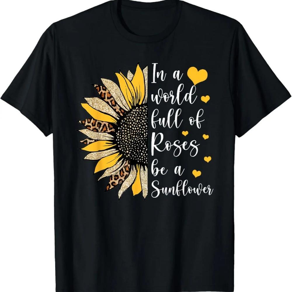 

In A World Full Of Roses Be A Sunflower Flower Leopard Sunfl T-Shirt XXXXXL