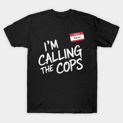 I’m Calling The Cops Funny Karen Halloween Costume T-shirt For Men Women 100% Cotton T Shirts Short Sleeve Tops 1028-3