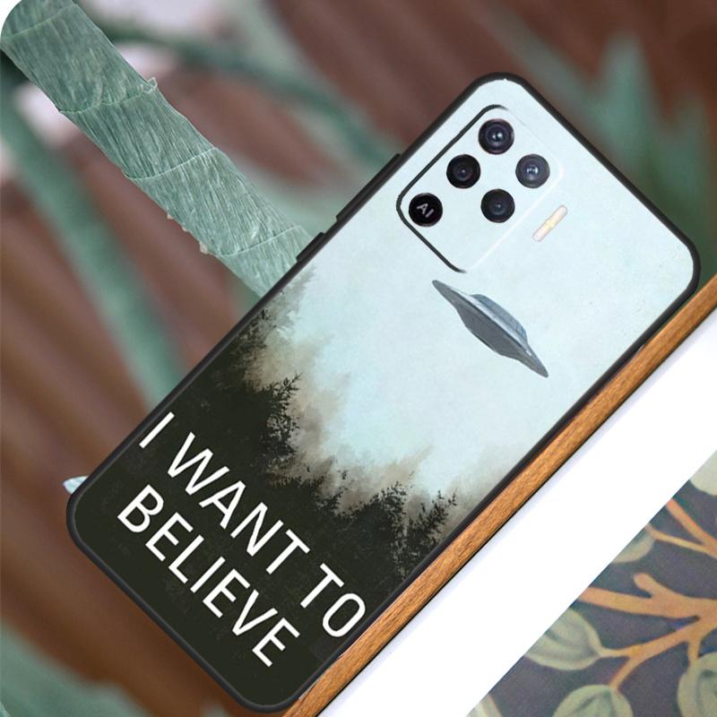 I Want To Believe For OPPO A17 A16 A15 A79 A58 A78 A98 A74 A94 A77 A5 A9 A96 A76 A52 A72 A53S A54S A57S Case