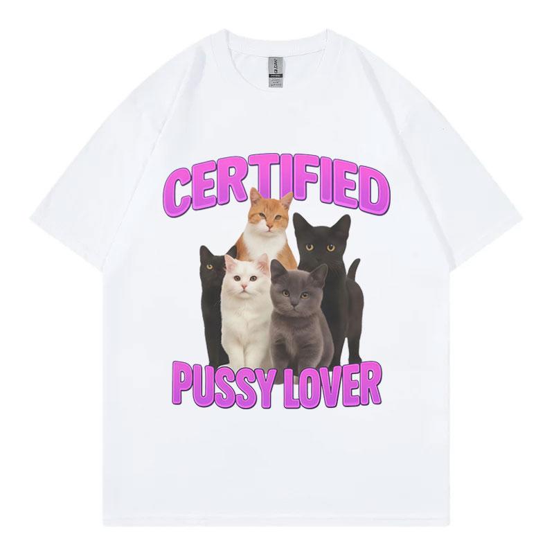 Certified Pussy Lover Funny Cat Meme Tshirt High Quality Fashion Short Sleeve Tshirts Unisex Women Casual Loose Cotton T Shirts