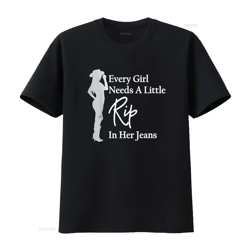 Every Girl Needs a Little Rip in Her Jeans T Shirt vintage Washed Stylish Top For Everyday Wear designer clothes Slightly
