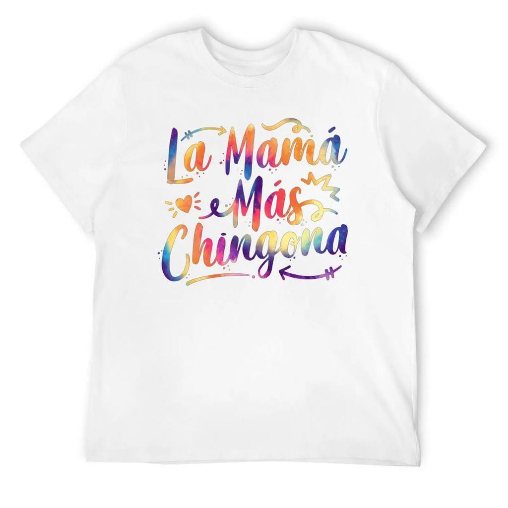 Mother's Day La Mama Mas Chingona Spanish Mothers Day Hispanic Tees Hipster T-shirt Fresh Move Sarcastic Home USA Size
