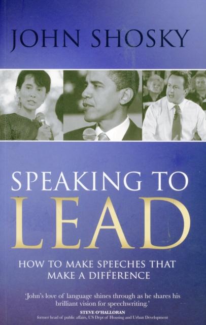 The Speaking To Lead : How To Make Speeches That Make a Difference Book
