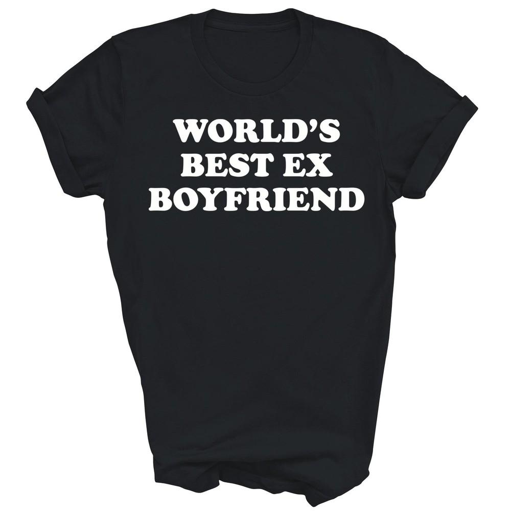 

Worlds Best Ex Boyfriend Funny Ex Girlfriend Couple Unisex Shirt Gift S