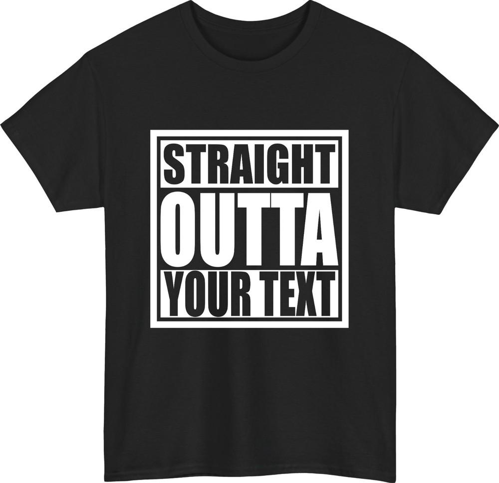 Personalised straight outta tshirt custom text funny slogan trendy birthday top