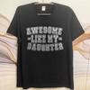 Graphic Summer For Him tshirt Awesome Like My Daughter Short Sleeve New Arrived Crew Neck Tee Shirt Everyday Tee Premium Gift