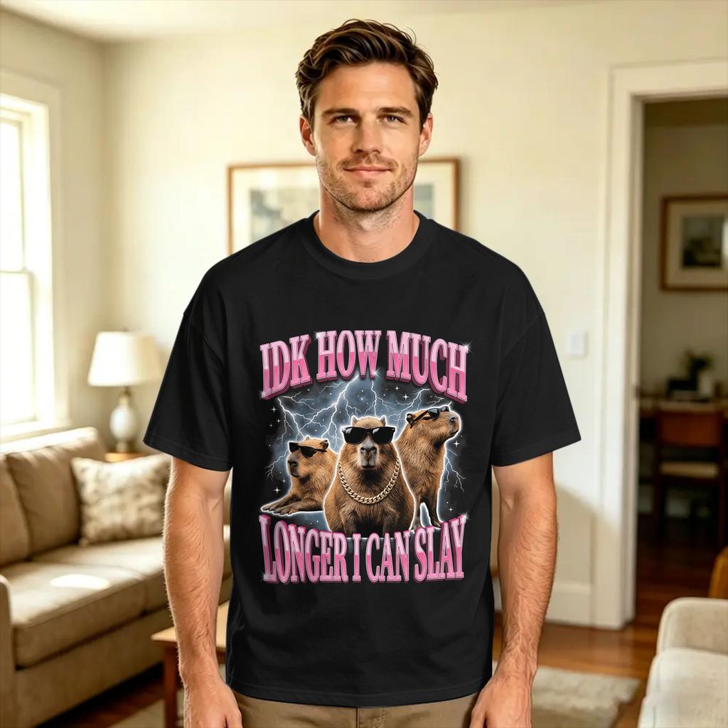 Idk How Much Longer I Can Slay Capybara Tshirt Unisexs Streetwear Tshirts Summer Crew Neck Hip Hop Tees Loose Oversized Tops