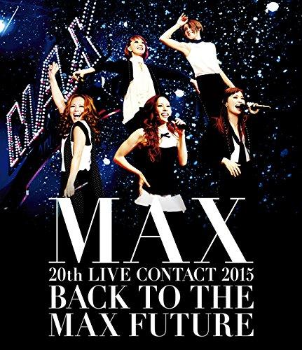 

Max - 20Th Live Contact 2015 Back To The Max Future [Japan BD] AVXD-16596