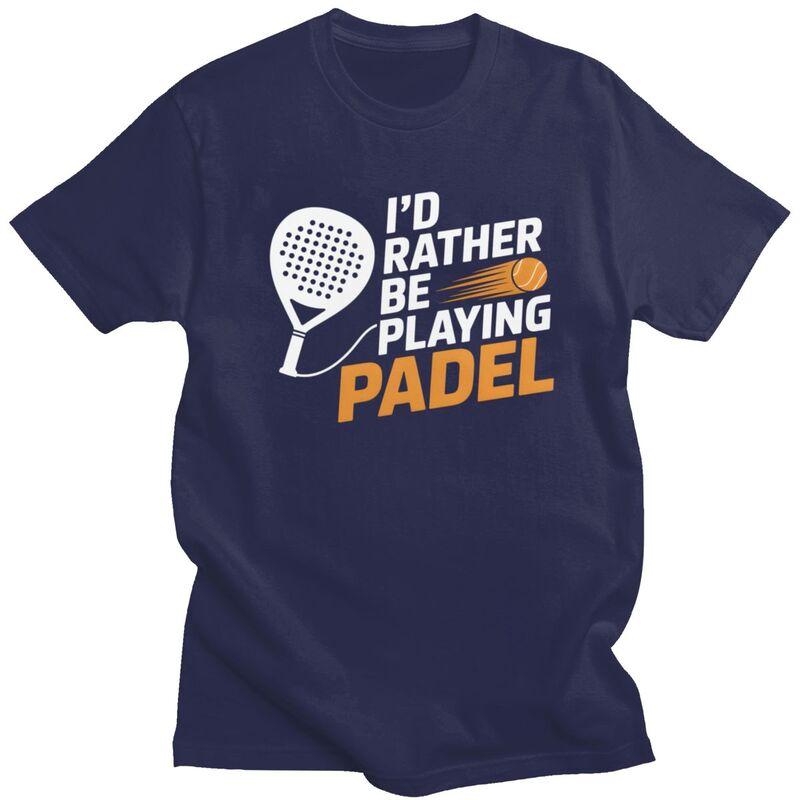 

Mens Id Rather Be Playing Padel T Shirts Round Neck Pure Cotton Short Sleeve Tee Shirt Loose Oversized Summer Tyle Clothing 4XL