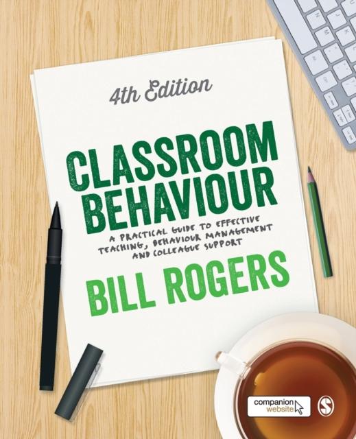 The Classroom Behaviour : A Practical Guide To Effective Teaching, Behaviour Management and Colleague Support Book