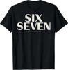 Six Seven 6 7 Meme T-Shirt