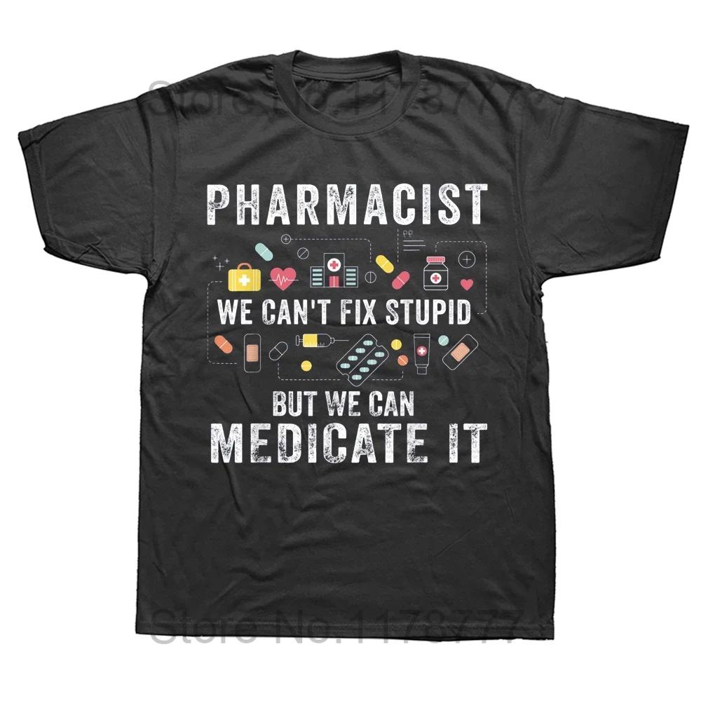 

Pharmacist We Cant Fix Stupid Pharmacy Student T Shirts Streetwear Short Sleeve Birthday Gifts Summer Style Tshirt Men 4XL