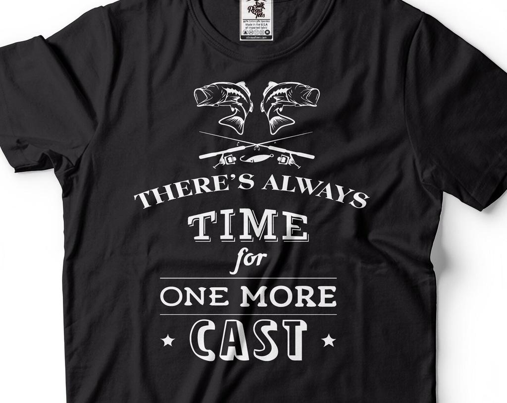 Funny Fishing T-Shirt: There's Always Time For One More Cast