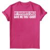 My Favourite Child Gave Me Shirt Fathers Day Unisexs Novelty Birthday TShirts FD