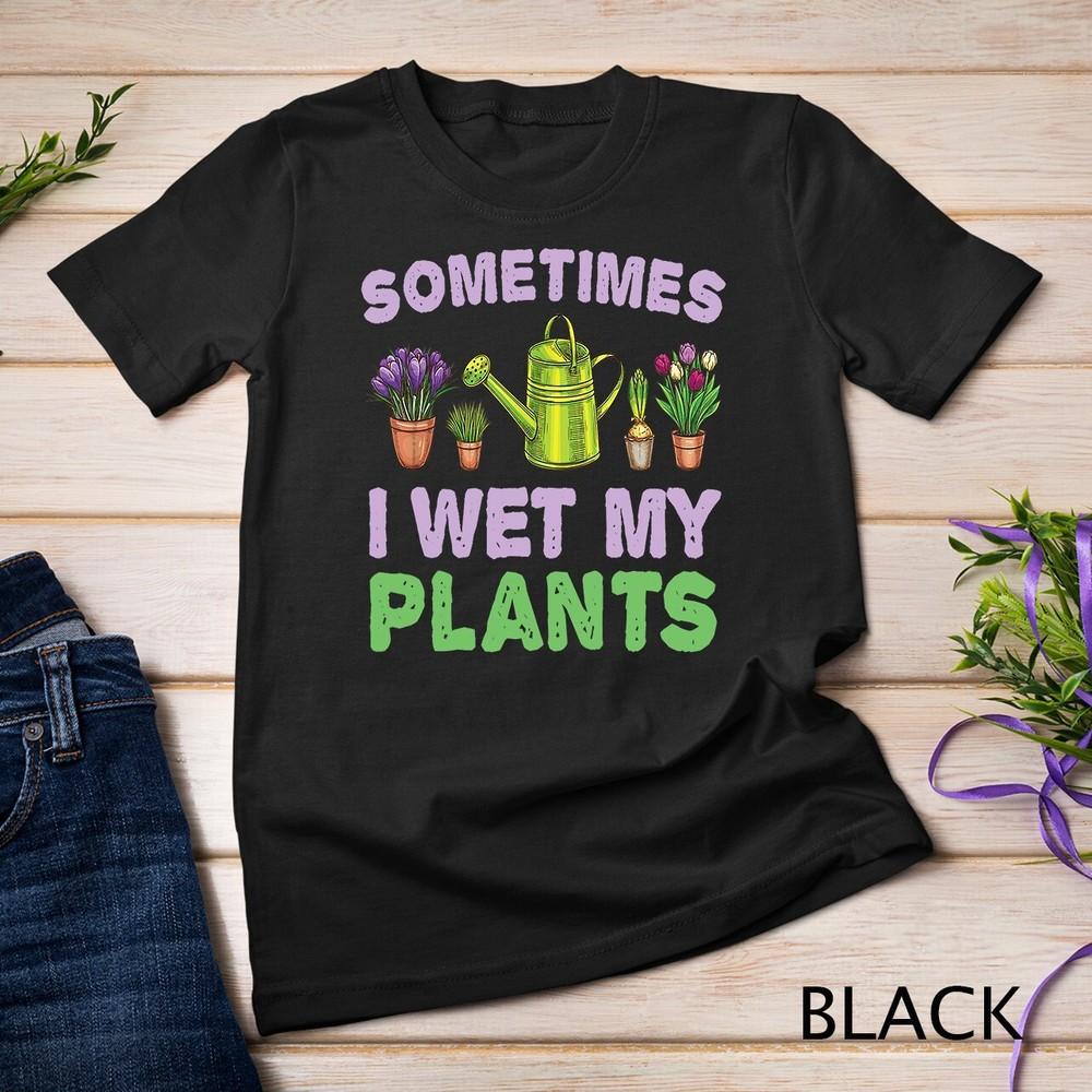 Funny Gardening Plant Lover Garden Gardener Gifts T-Shirt Unisex T-shirt