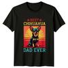Best Chihuahua Dad Ever Unisexs TShirt Chihuahua Dog Fathers Day Gift For Him