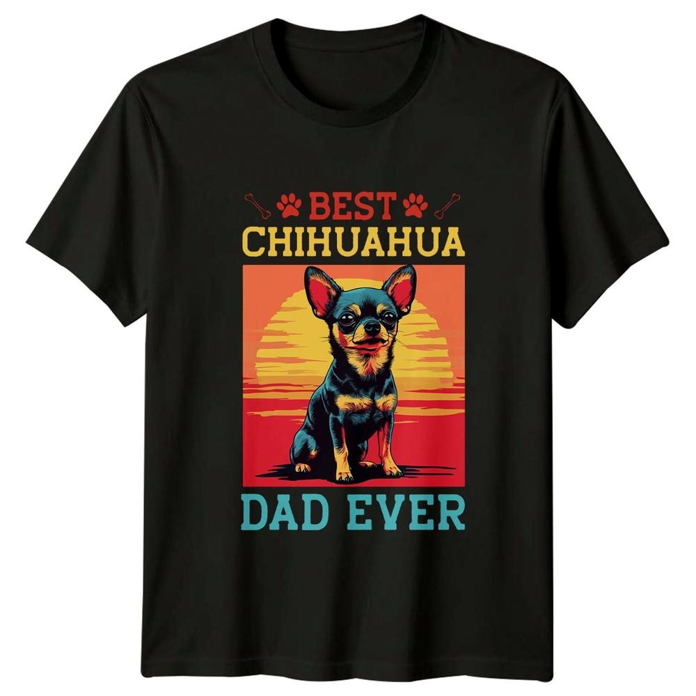 Best Chihuahua Dad Ever Unisexs TShirt Chihuahua Dog Fathers Day Gift For Him