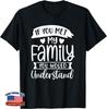 Humor If You Met My Family You Would Understand Funny Unisex T-Shirt