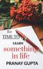 The It's Time To Learn Something In Life Book