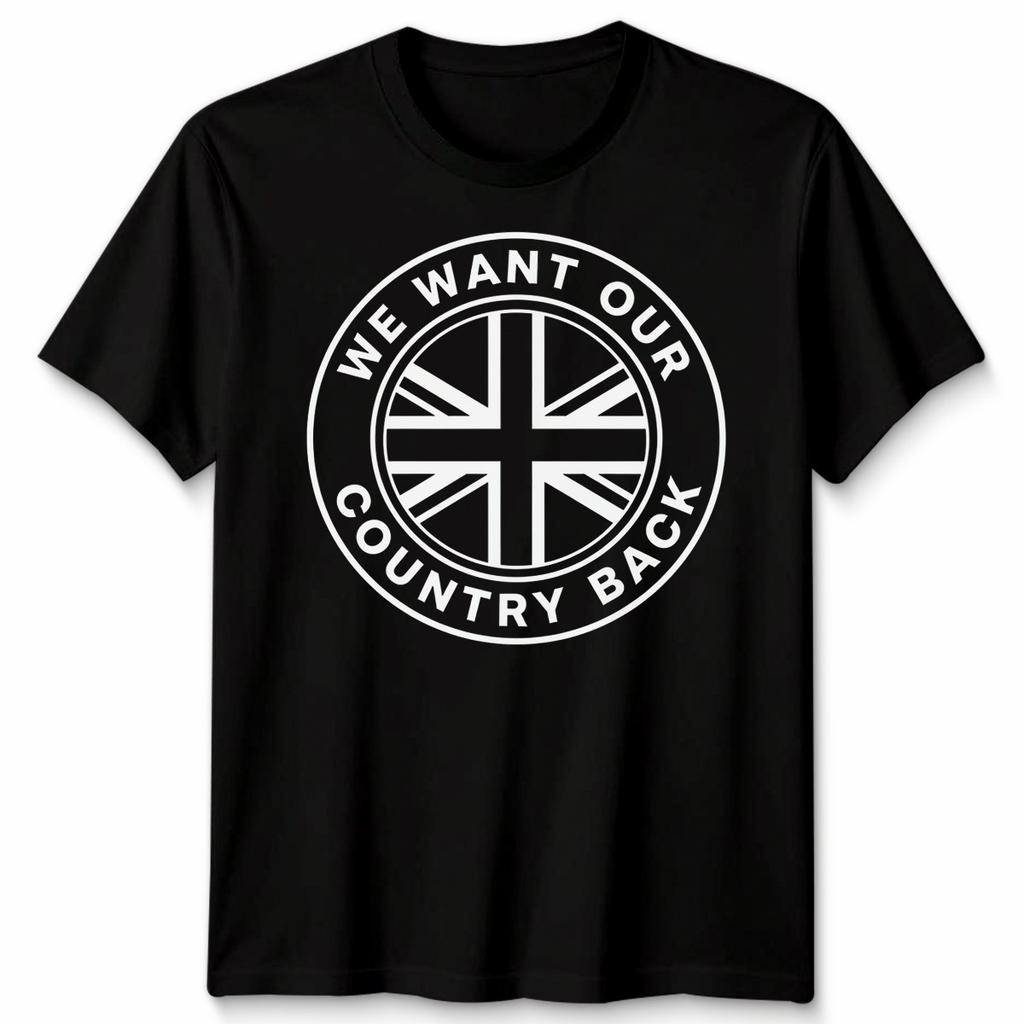 We Want Our Country Back UK Flag Patriotism Political Graphic Unisex T Shirt