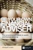 The Be Your Own Financial Adviser : The Comprehensive Guide To Wealth and Financial Planning Book