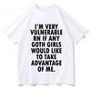 Funny Im Very Vulnerable Right Now If Any Goth Girls Tshirt Unisex Unisex Clothing Fashion Hip Hop Tshirts Cotton Loose T Shirts