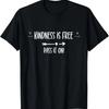 Kindness Is Free - Pass It On! _ Gratitude, Mindfulness T-Shirt