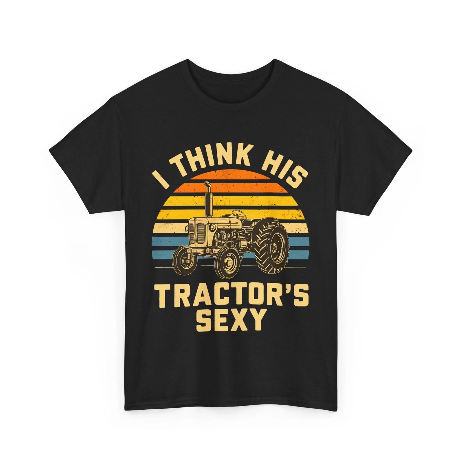 

Sexy T-Shirt | I Think His Tractors Tee | Adult Joke Party Shirt M