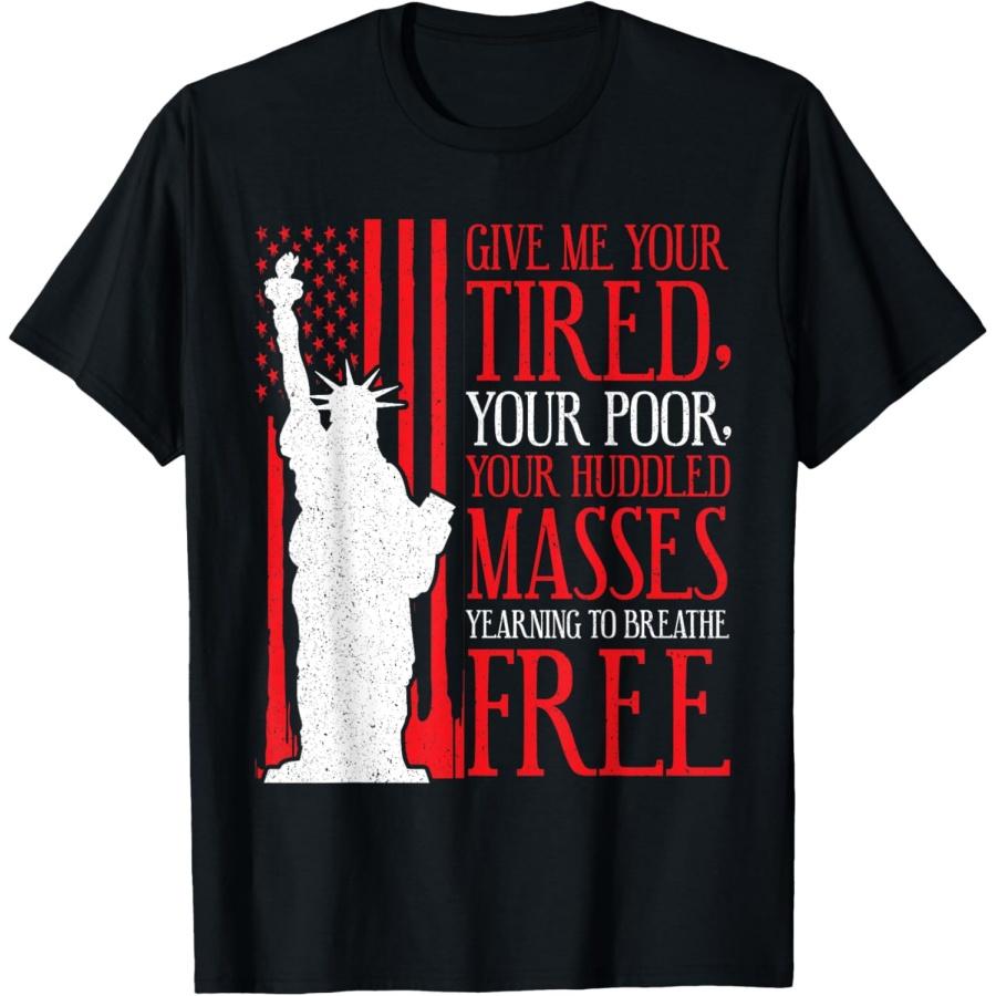 

Statue Of Liberty T Shirt - Give Me Your Tired Your Poor T-Shirt XXXXXL чорний