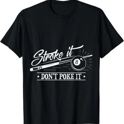 Stroke It Don't Poke It 8 Ball Cue Pool Dad T-Shirt