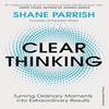 Clear Thinking  Turning Ordinary Moments  Extraordinary Paperback UKN1251